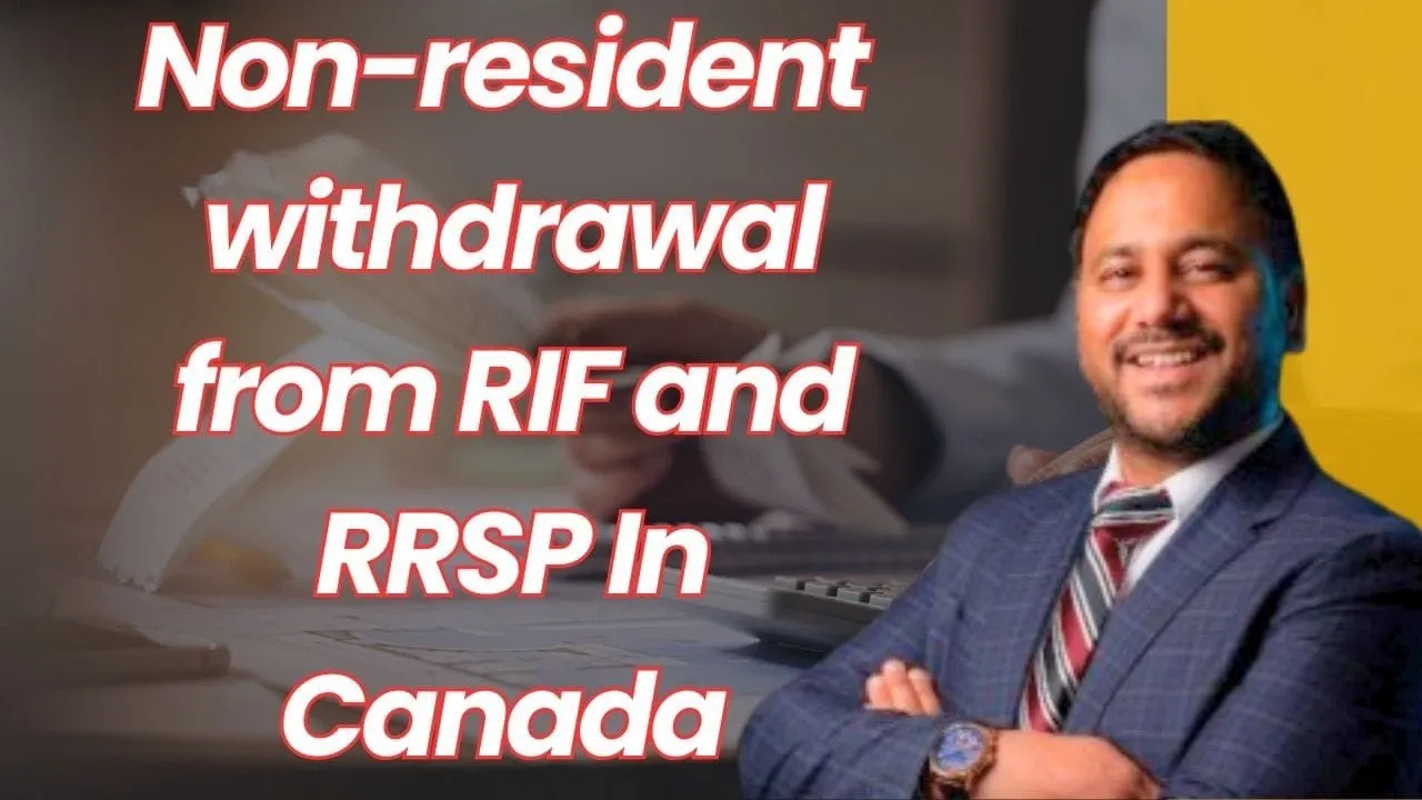 Non-Resident withdrawal from RIF and RRSP in Canada RRSP and RIF for Beginners in Canada